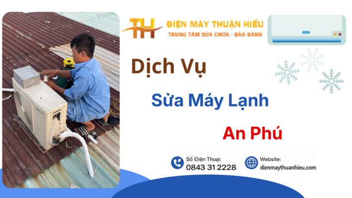 Sửa Máy Lạnh Tại An Phú, Bd Uy Tín – Có Mặt 30 Phút, Giá Rẻ