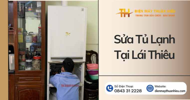 Dịch Vụ Sửa Tủ Lạnh Tại Lái Thiêu - Sửa Tại Nhà