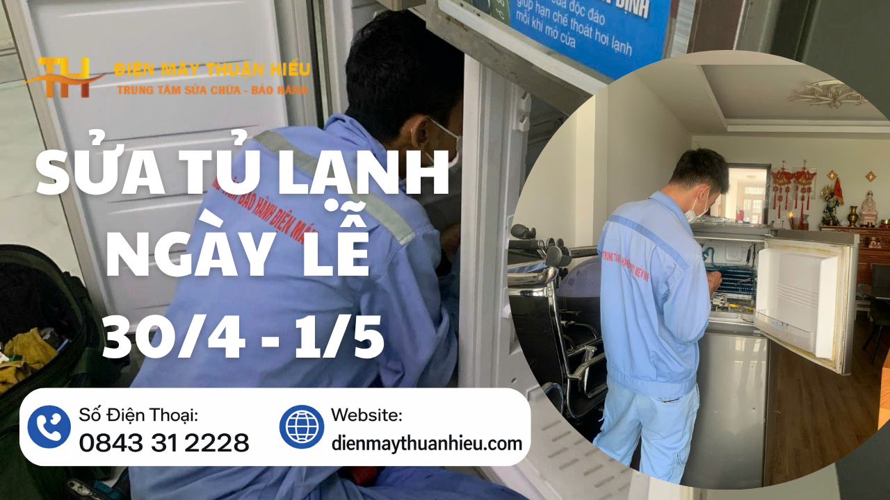 Dich-Vu-Sua-Tu-Lanh-Ngay-Le-30/4-1/5