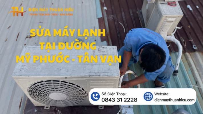 Dịch Vụ Sửa Máy Lạnh Tại Đường Mỹ Phước - Tân Vạn